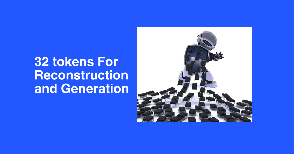 an image is worth 32 tokens for reconstruction and generation