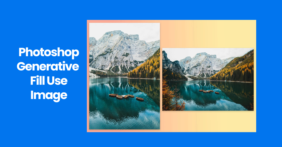 Photoshop Generative Fill Use Image : for Stunning Visual Enhancements and Edits