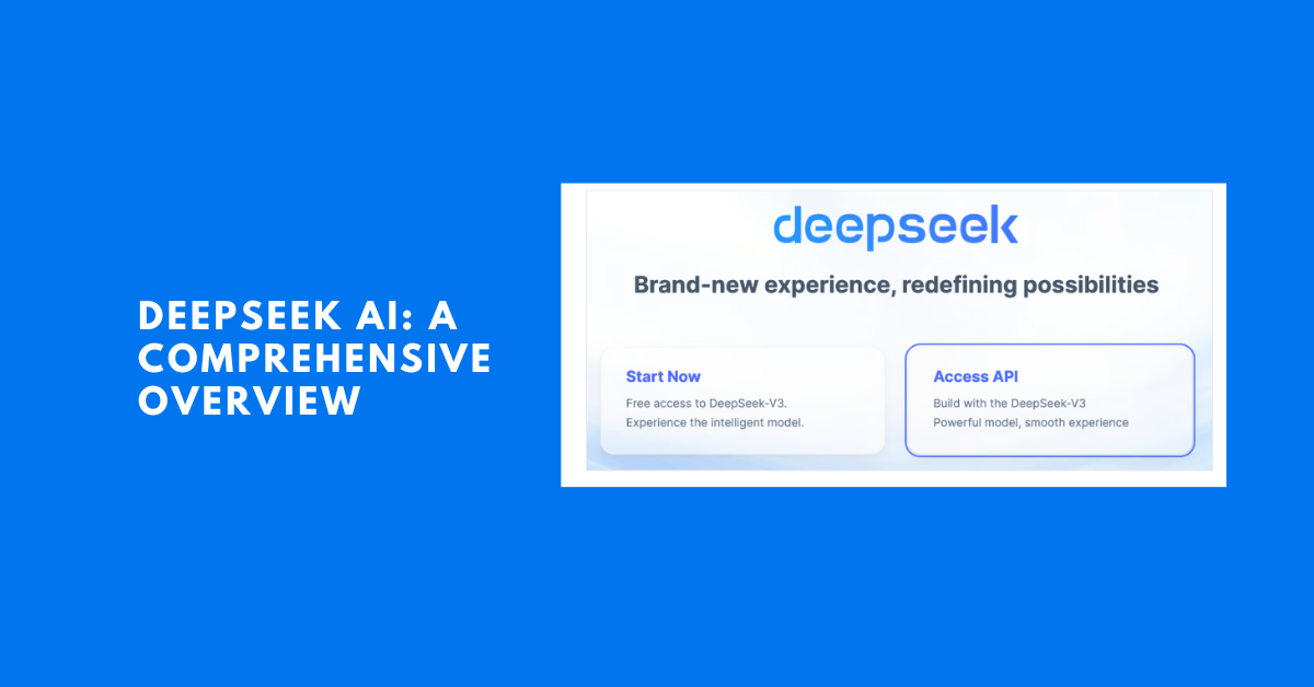 DeepSeek AI: A Comprehensive Overview