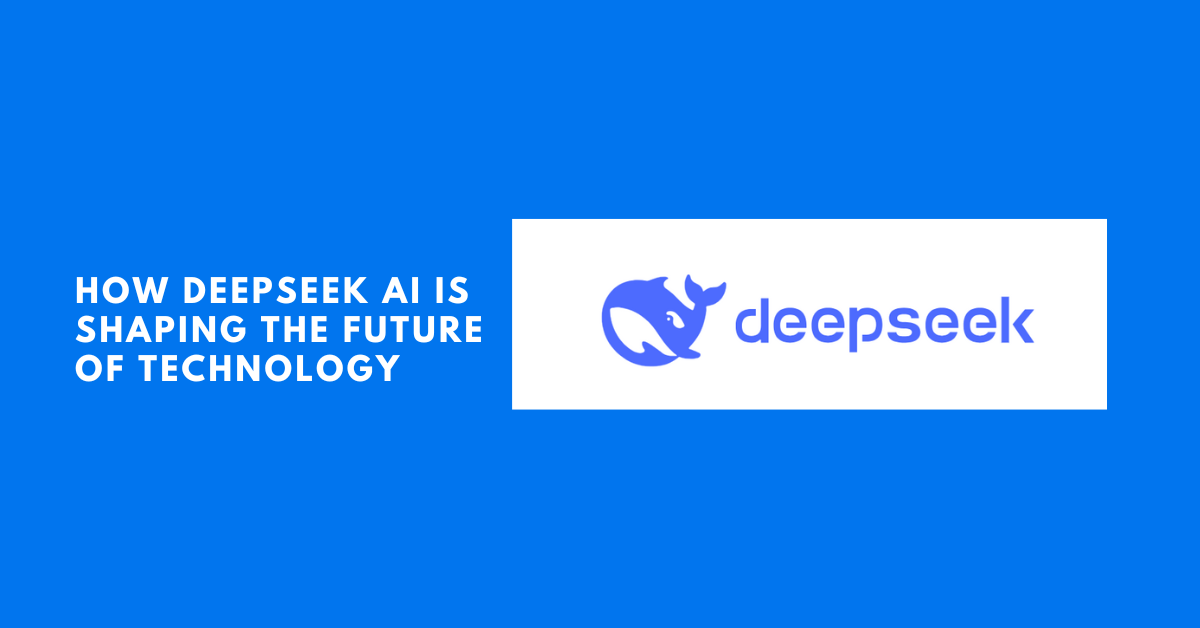 DeepSeek AI is Shaping the Future of Technology