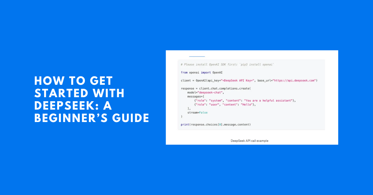How to Get Started with DeepSeek: A Beginner’s Guide