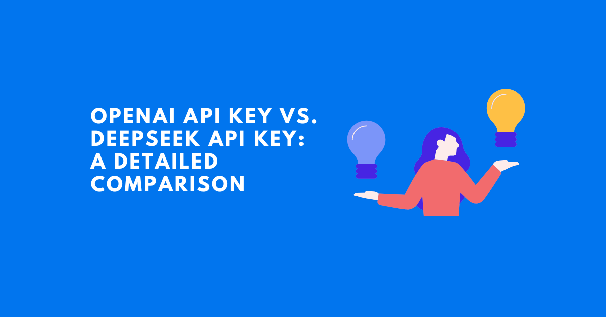 OpenAI API Key vs. DeepSeek API Key