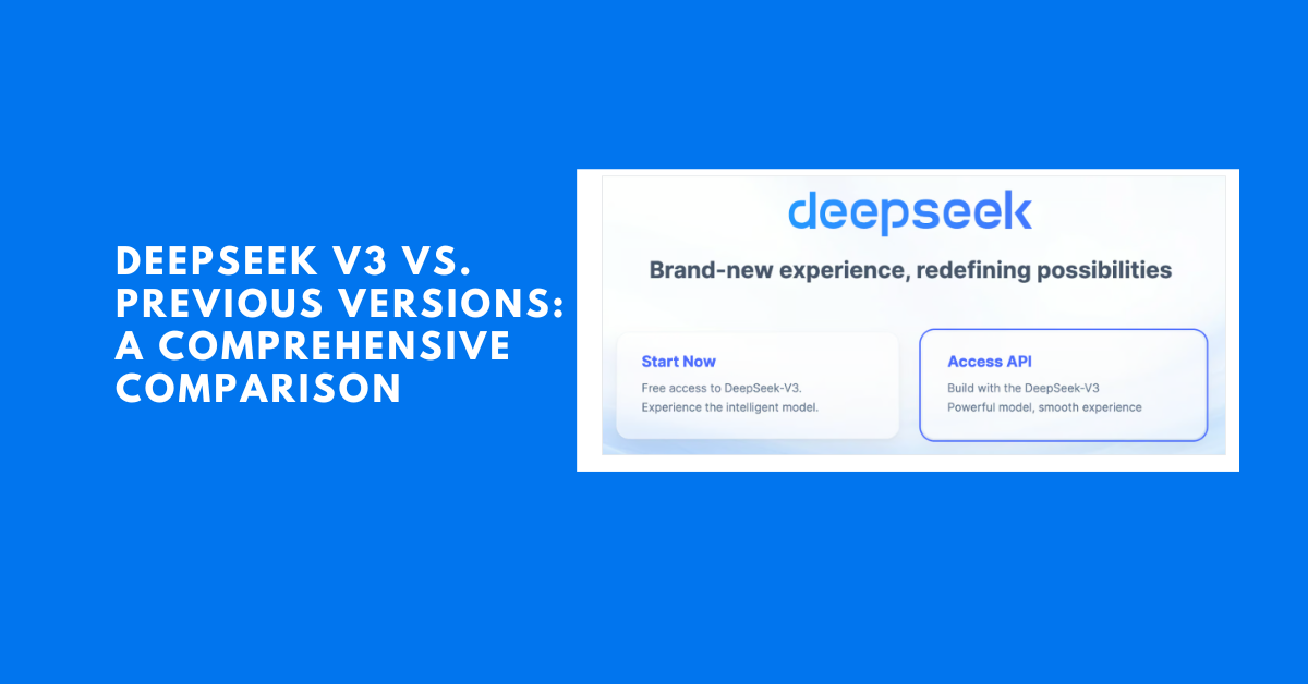 DeepSeek V3 vs. Previous Versions: A Comprehensive Comparison