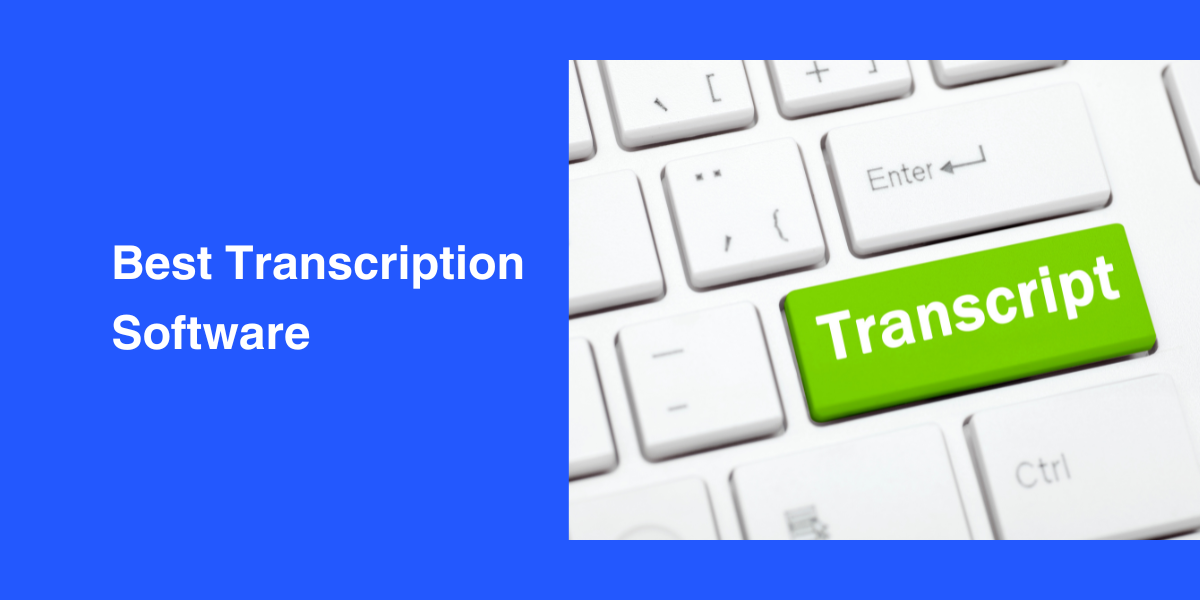 17 Best Transcription Software for Converting Audio to Text in 2025