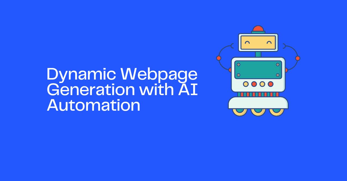 Dynamic Webpage Generation with AI Automation