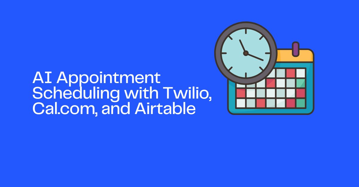 AI Appointment Scheduling with Twilio, Cal.com, and Airtable