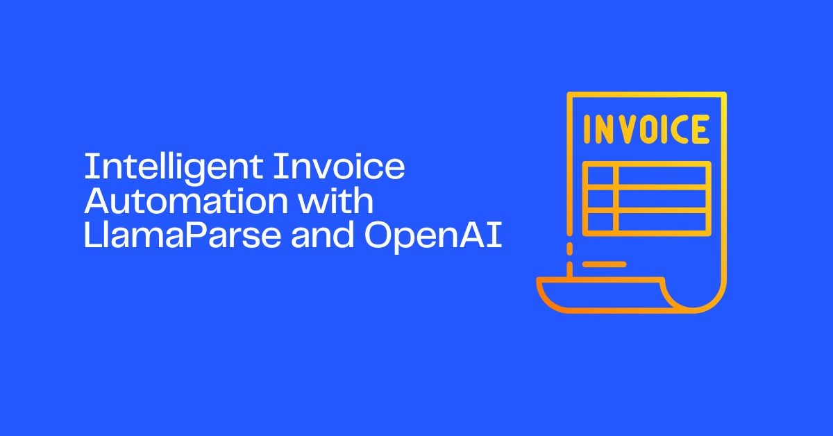 Intelligent Invoice Automation with LlamaParse and OpenAI