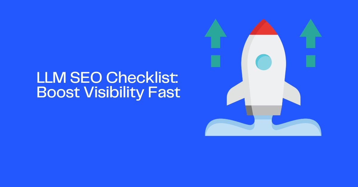 LLM SEO Checklist: Boost Visibility Fast