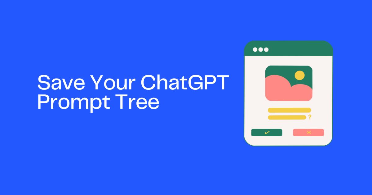 Save Your ChatGPT Prompt Tree