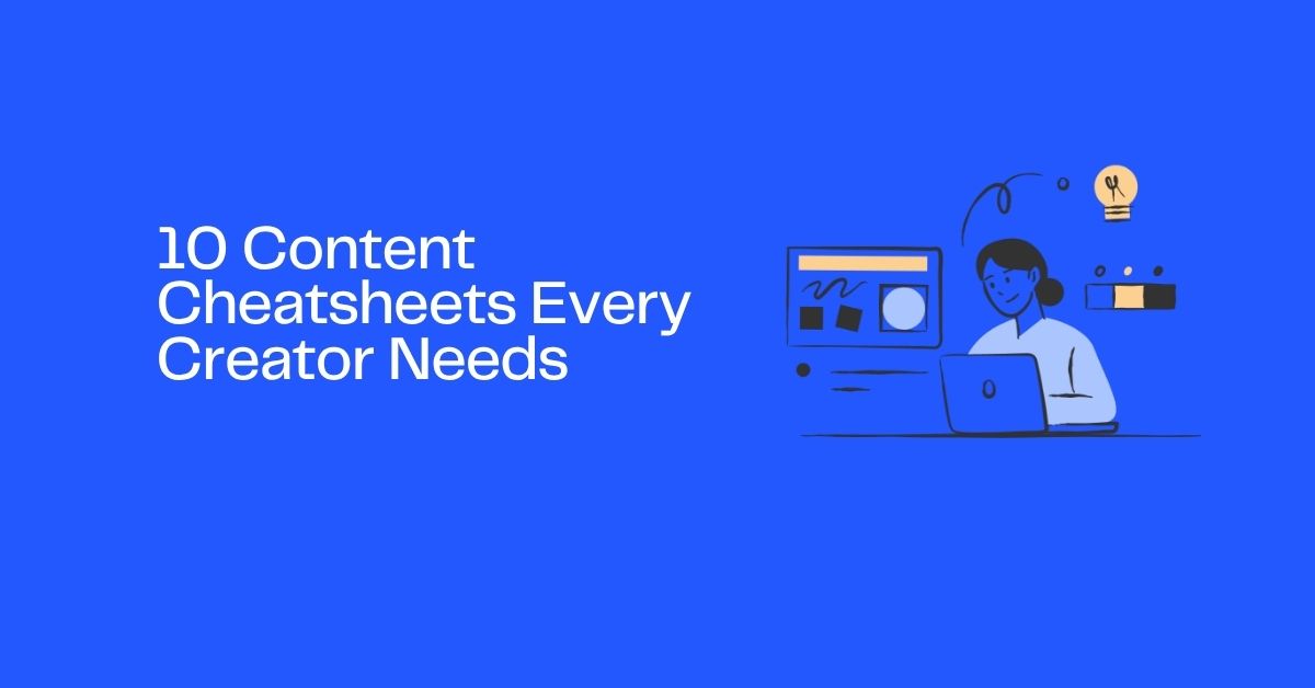 Content Cheatsheets Every Creator Needs
