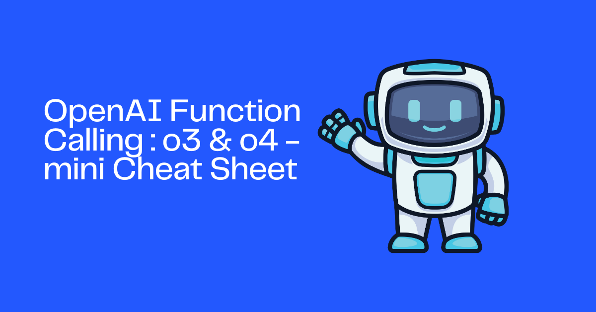 OpenAI Function Calling: o3 & o4-mini Cheat Sheet