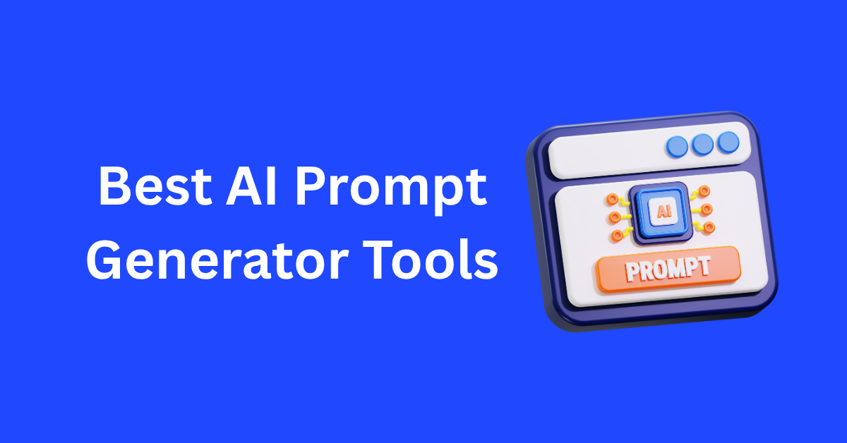 Best AI Prompt Generator Tools