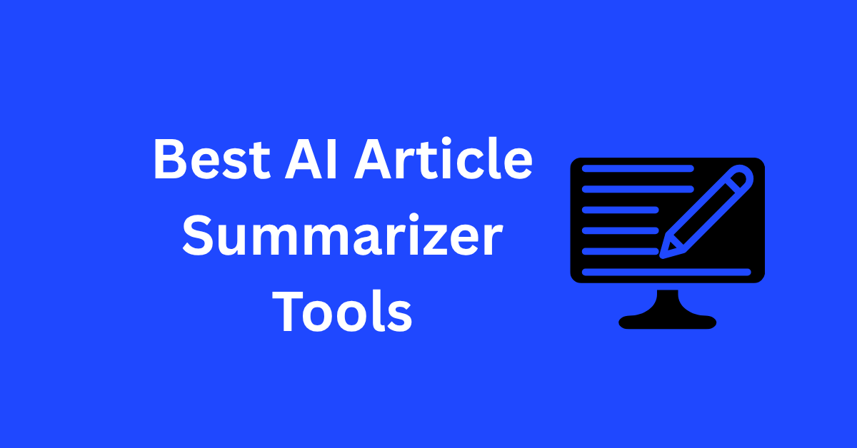 Best AI Article Summarizer Tools