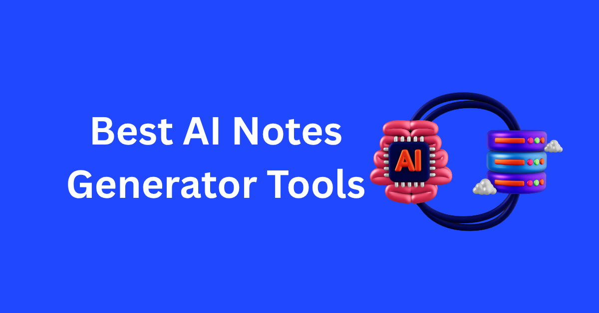 Best AI Notes Generator Tools