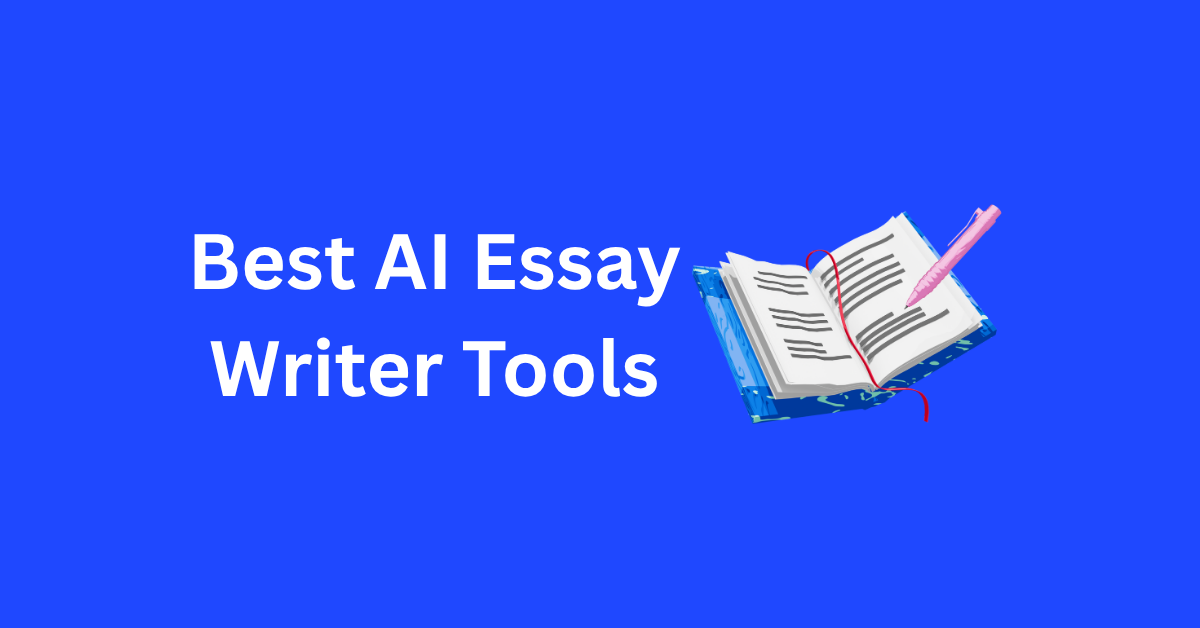 Best AI Essay Writer Tools
