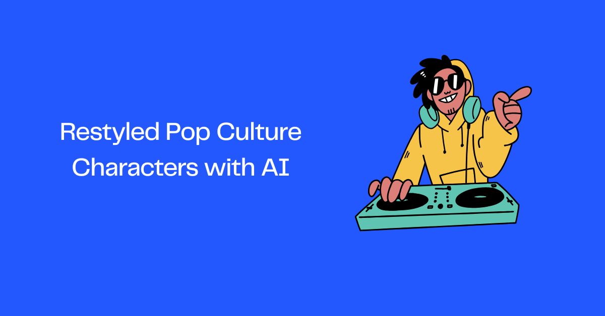 Restyled Pop Culture Characters with AI