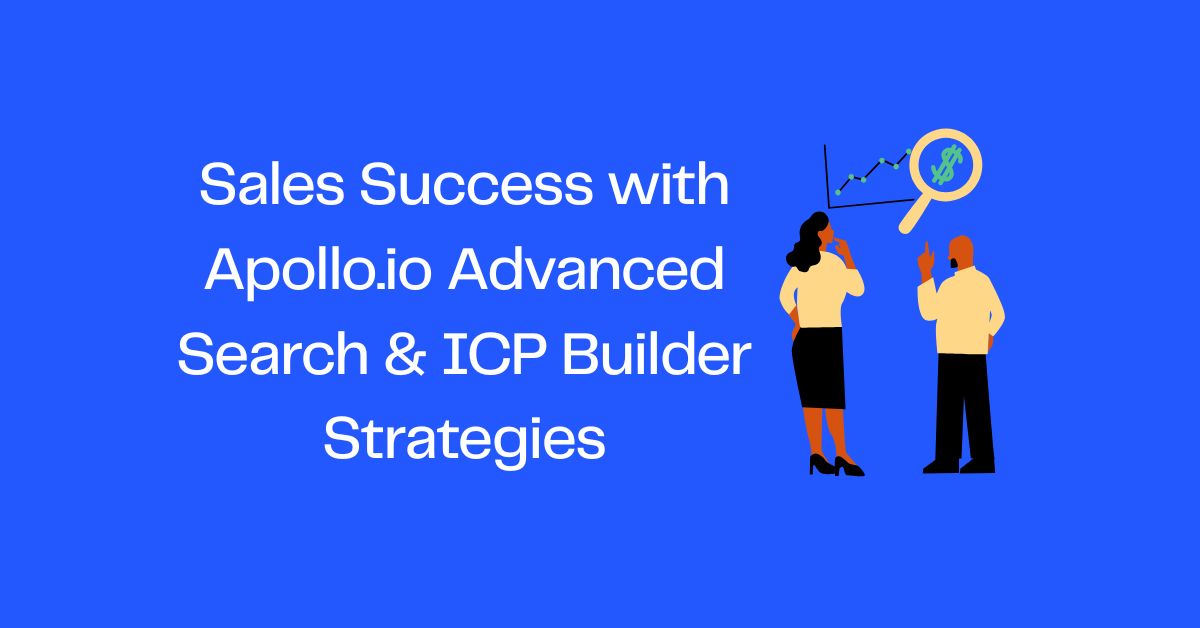 Sales Success with Apollo.io Advanced Search & ICP Builder Strategies