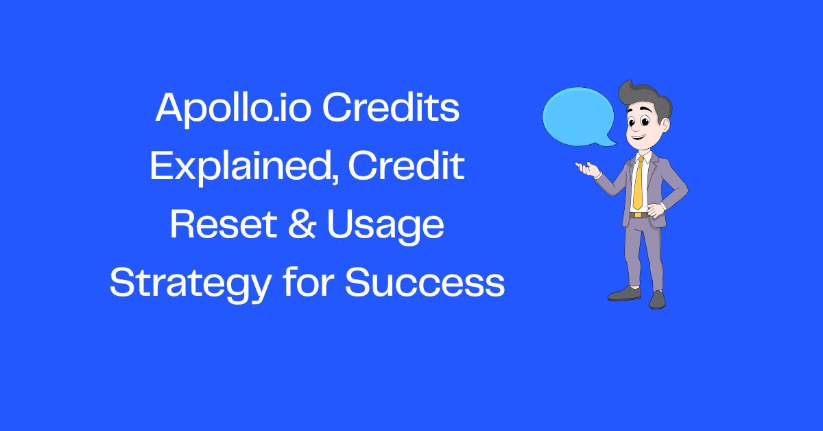 Apollo.io Credits Explained, Credit Reset & Usage Strategy for Success