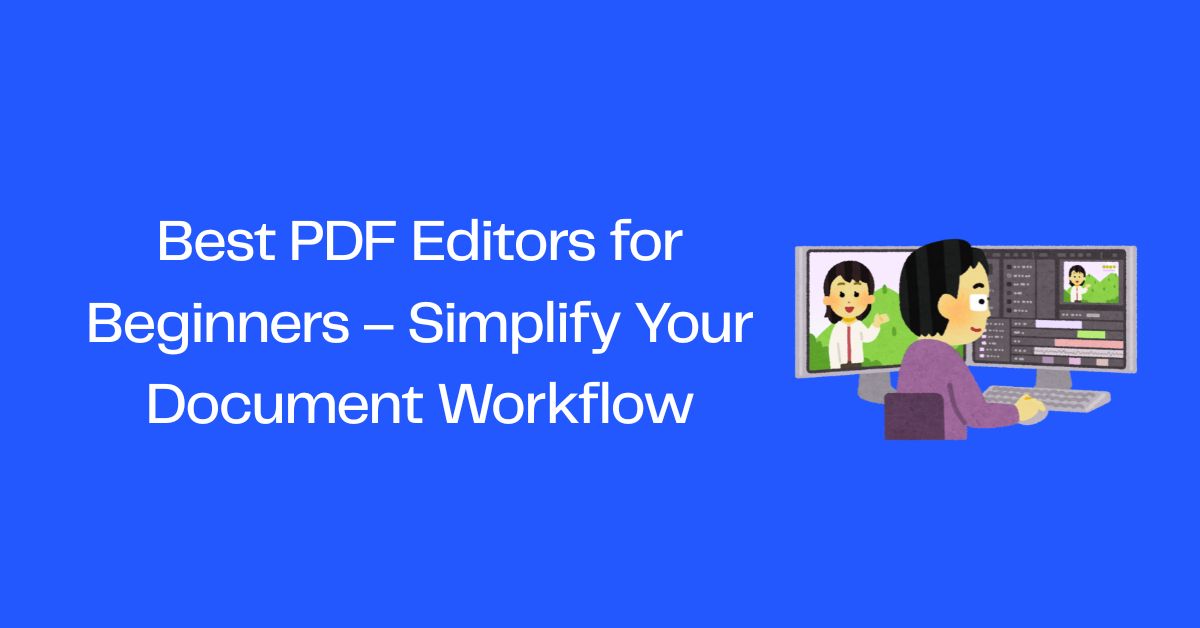 Best PDF Editors for Beginners – Simplify Your Document Workflow