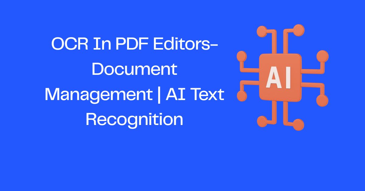 OCR In PDF Editors- Document Management | AI Text Recognition