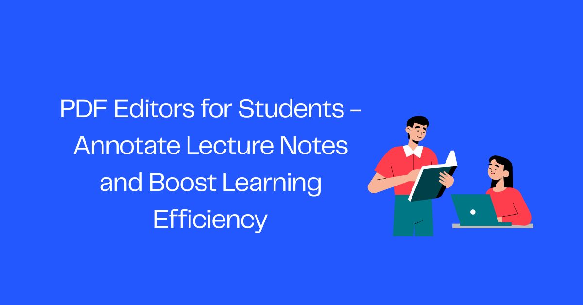 PDF Editors for Students - Annotate Lecture Notes and Boost Learning Efficiency