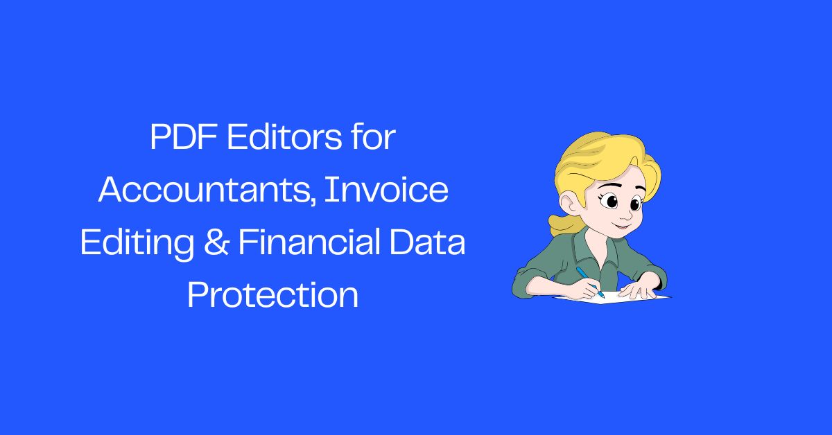 PDF Editors for Accountants, Invoice Editing & Financial Data Protection