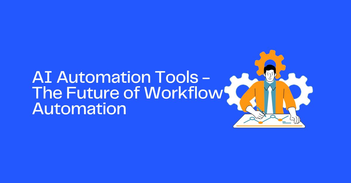 AI Automation Tools - The Future of Workflow Automation