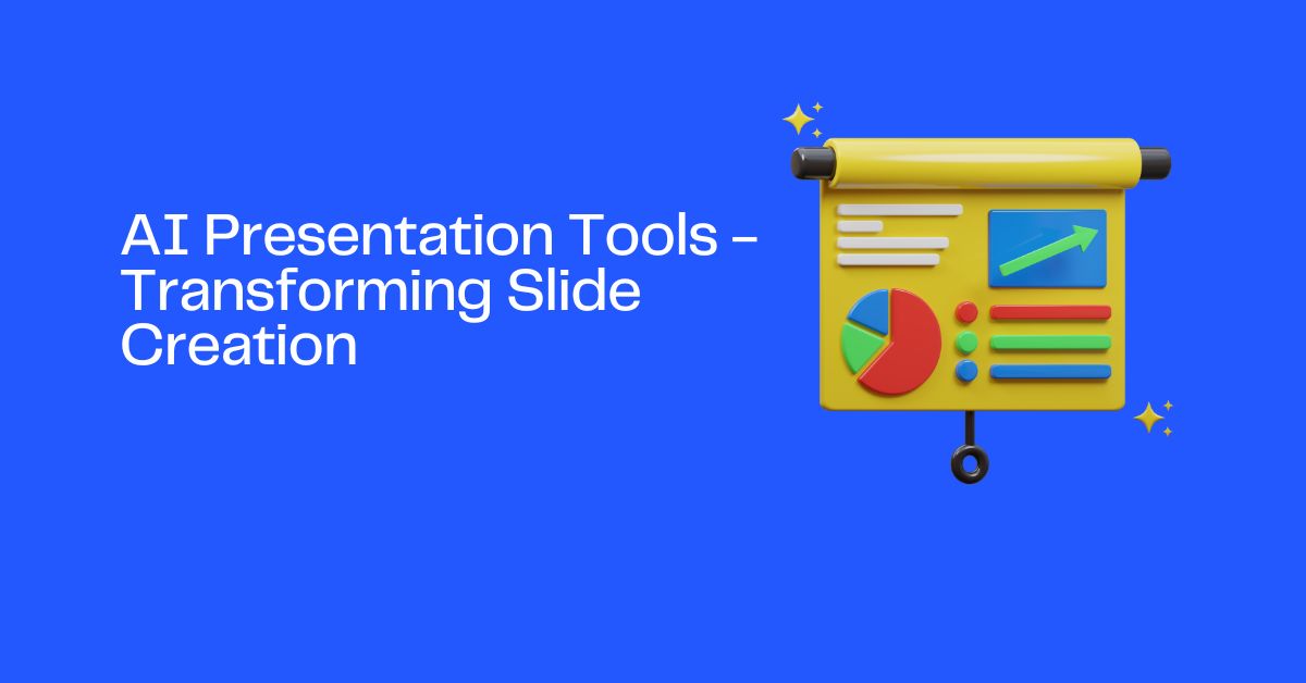 AI Presentation Tools - Transforming Slide Creation