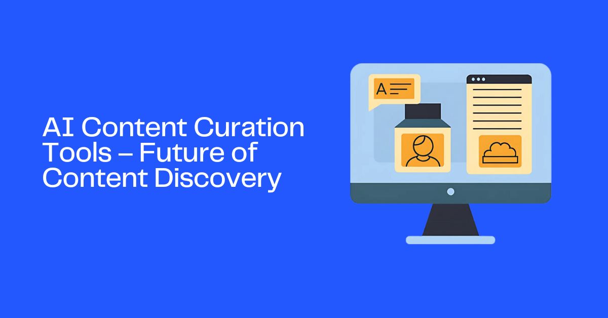 AI Content Curation Tools – Future of Content Discovery