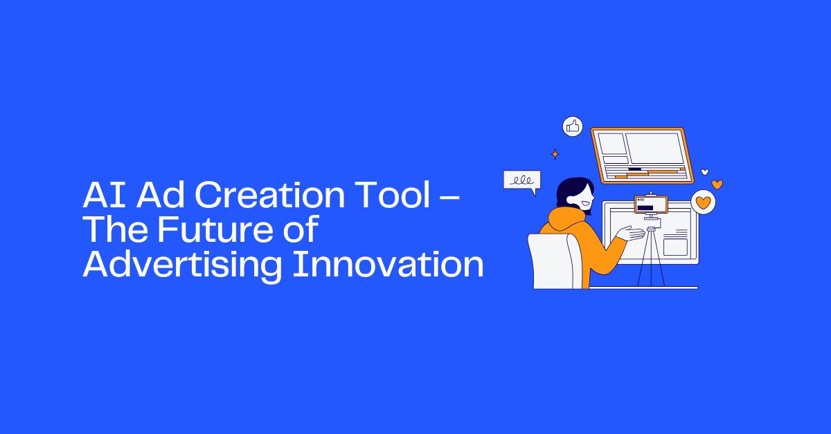 AI Ad Creation Tool – The Future of Advertising Innovation