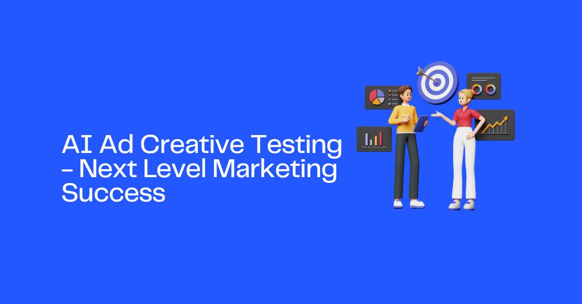 AI Ad Creative Testing - Next Level Marketing Success
