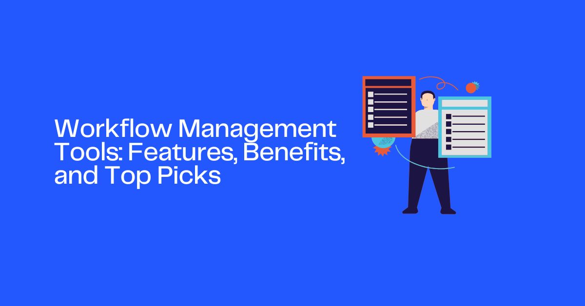Workflow Management Tools: Features, Benefits, and Top Picks