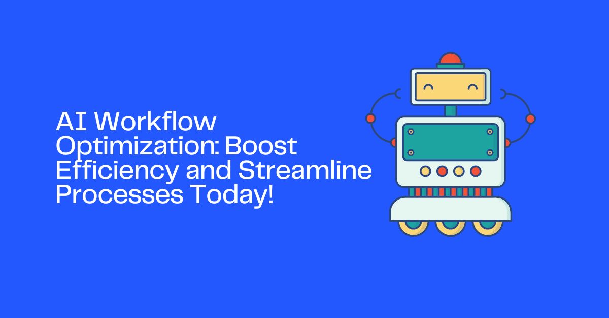 AI Workflow Optimization: Boost Efficiency and Streamline Processes Today!