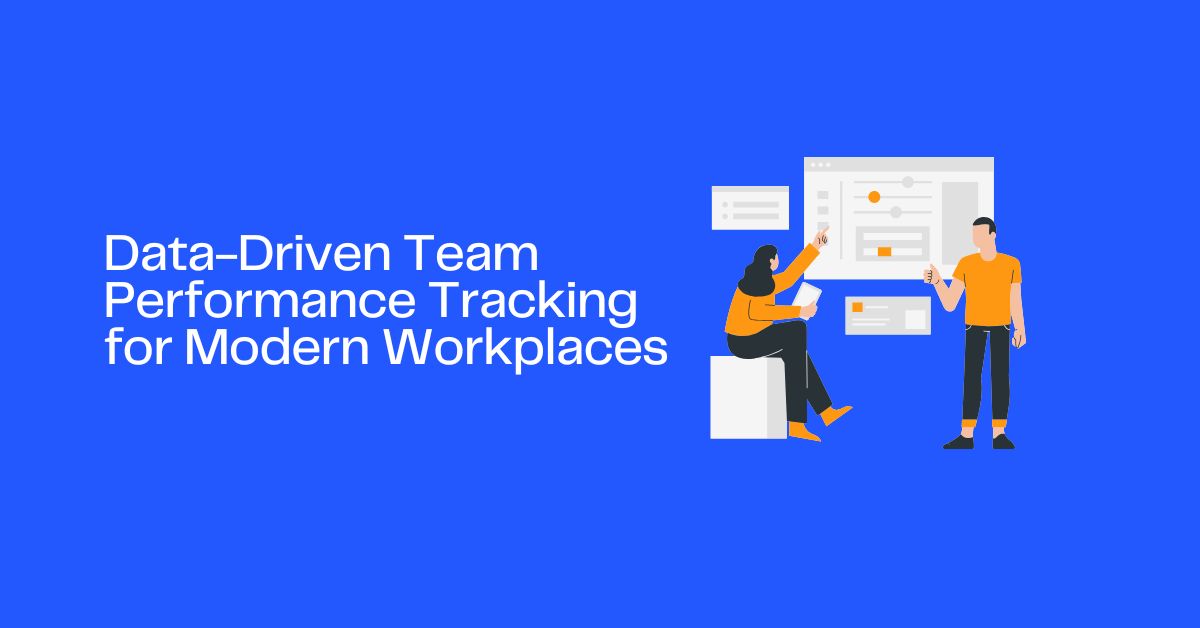Data-Driven Team Performance Tracking for Modern Workplaces