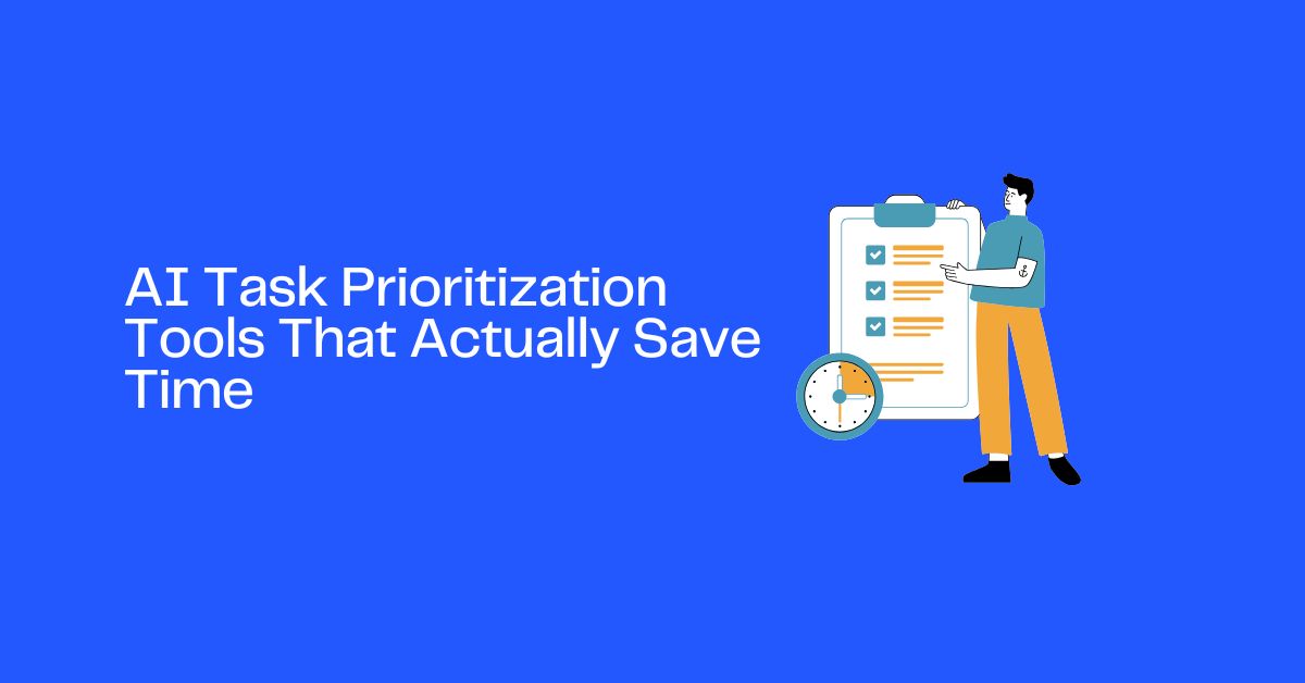 AI Task Prioritization Tools That Actually Save Time