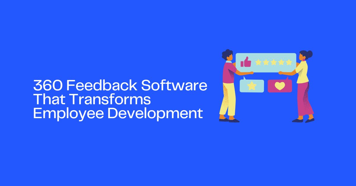 360 Feedback Software That Transforms Employee Development