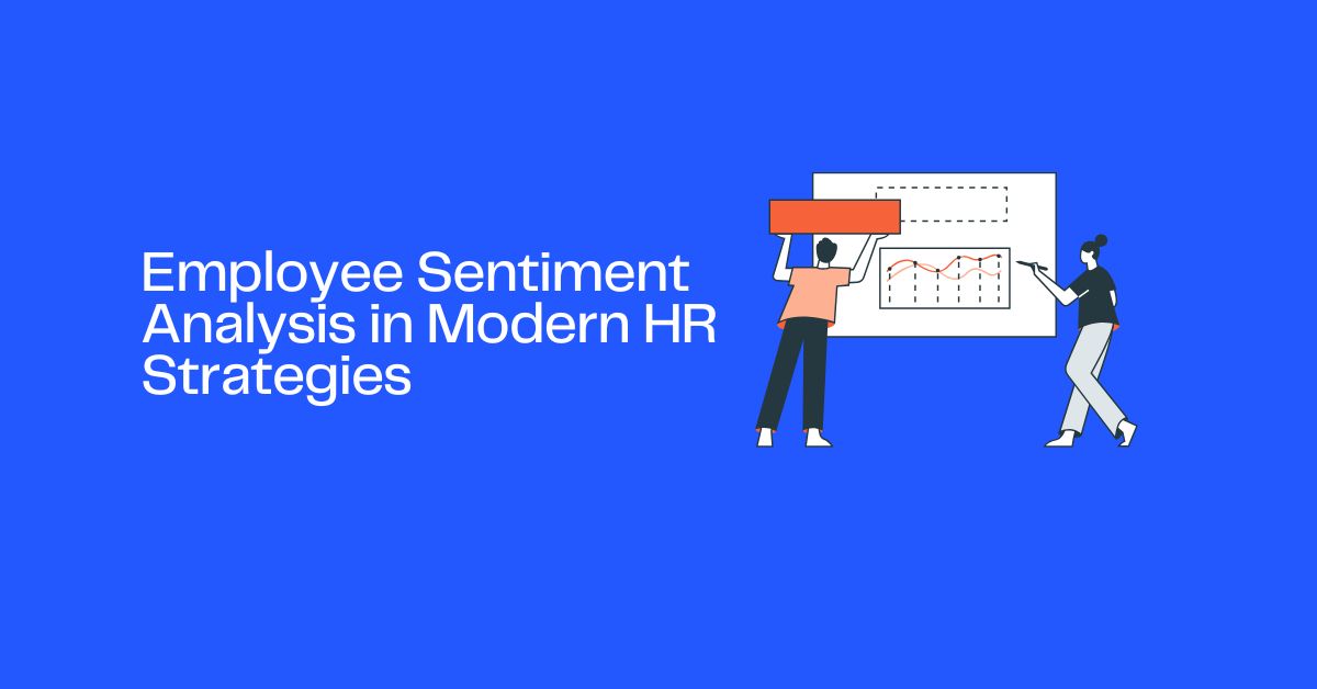 Employee Sentiment Analysis in Modern HR Strategies