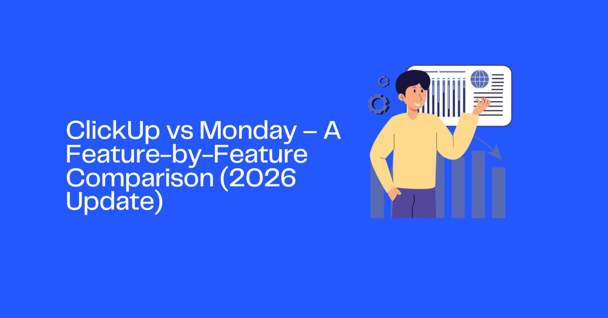 ClickUp vs Monday – A Feature-by-Feature Comparison (2026 Update)