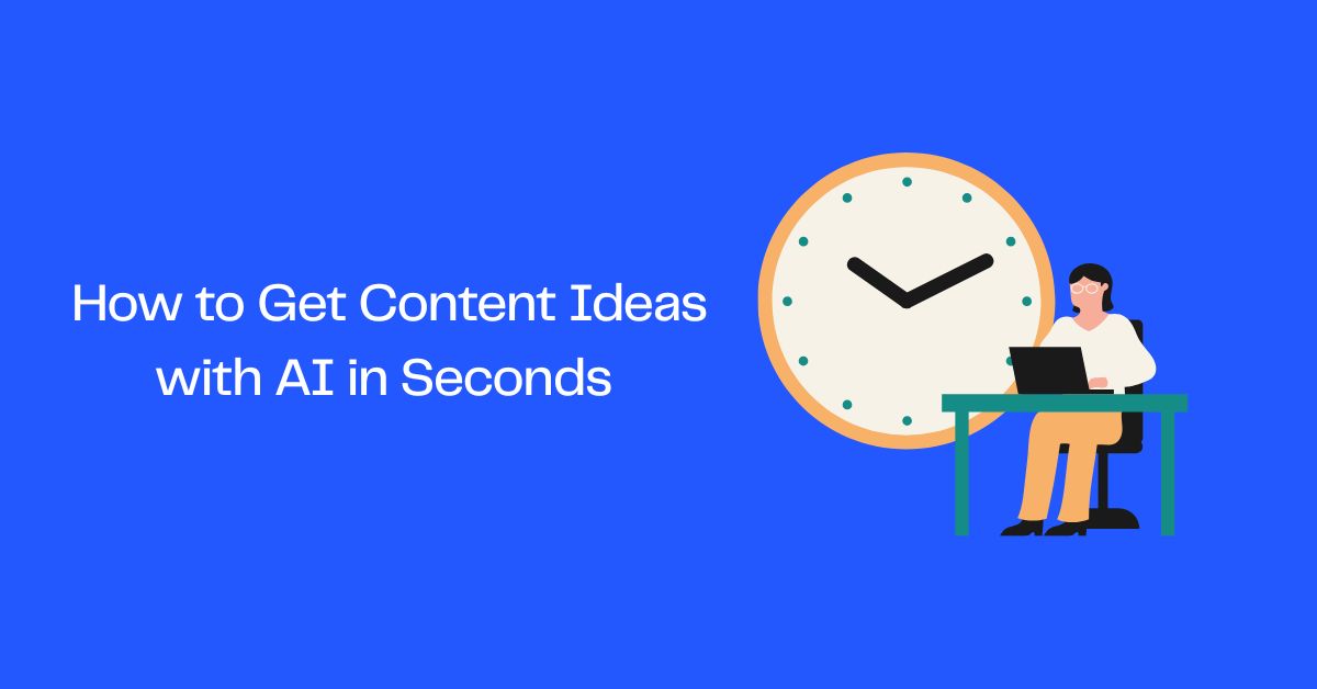 How to Get Content Ideas with AI in Seconds