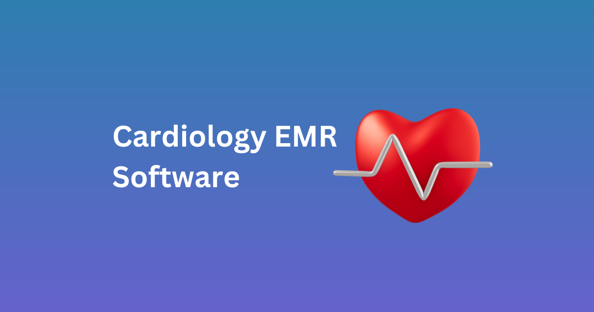best cardiology EMR software for efficient practice management