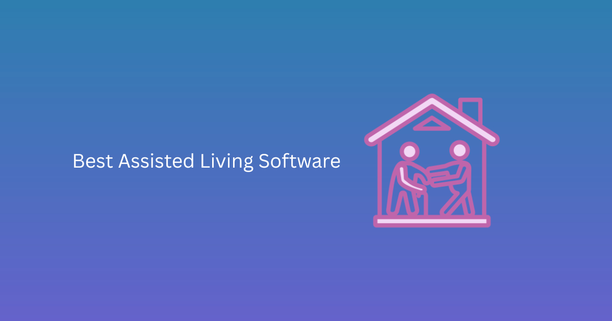 Best Assisted Living Software