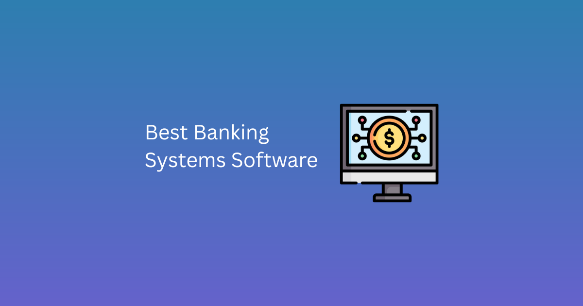 Best Banking Systems Software of 2026