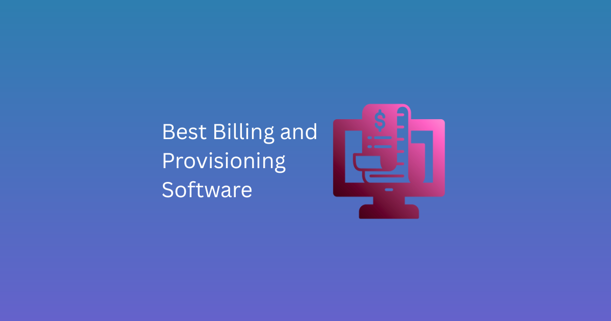 Best Billing and Provisioning Software