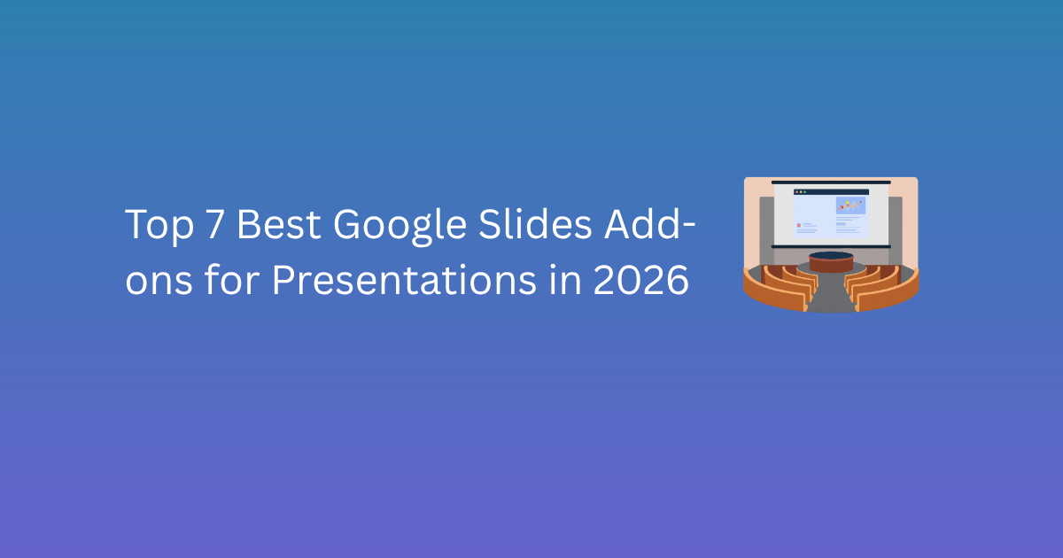 Top 7 Best Google Slides Add-ons for Presentations in 2026