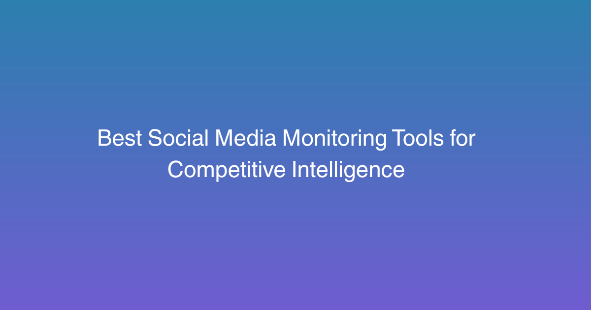 Best Social Media Monitoring Tools for Competitive Intelligence in 2026