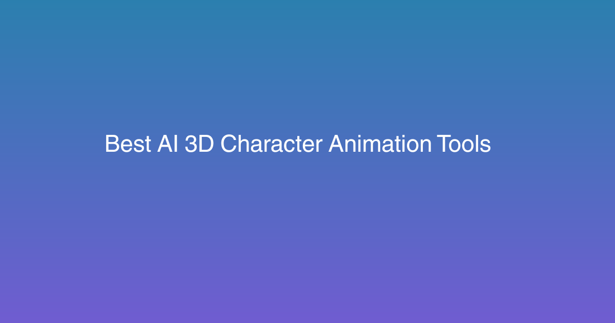 Best AI 3D Character Animation Tools in 2026